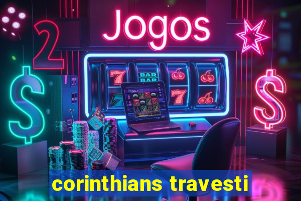 corinthians travesti